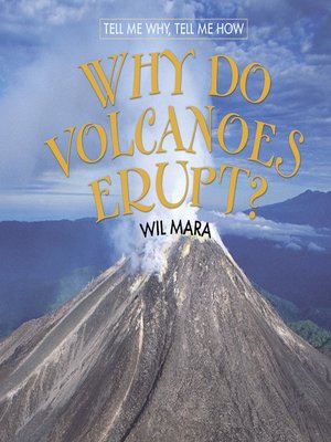 cover image of Why Do Volcanoes Erupt?